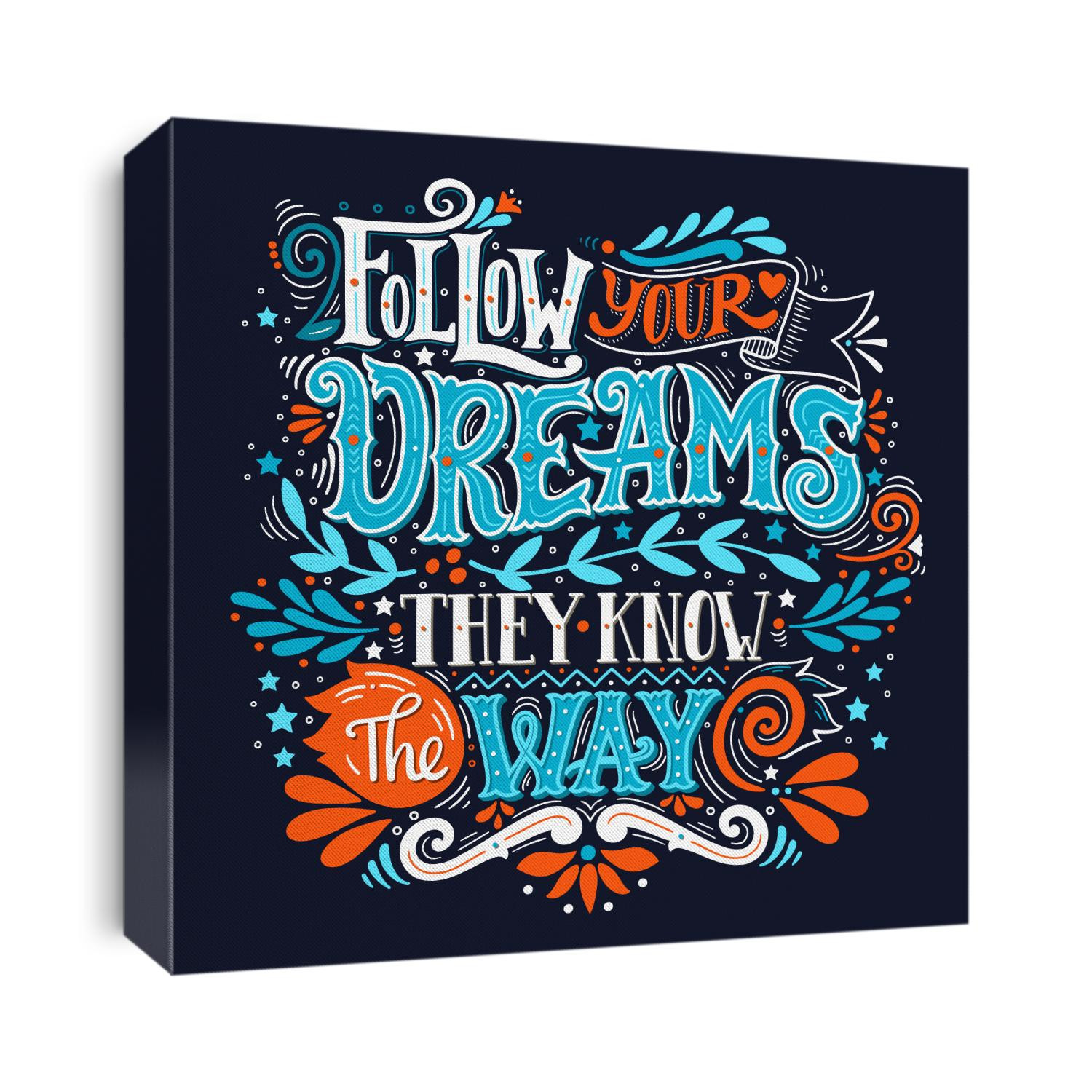 Follow your dreams. They know the way. Inspirational quote. Hand drawn vintage illustration with hand-lettering and decoration elements. Drawing for prints on t-shirts and bags, stationary or poster.