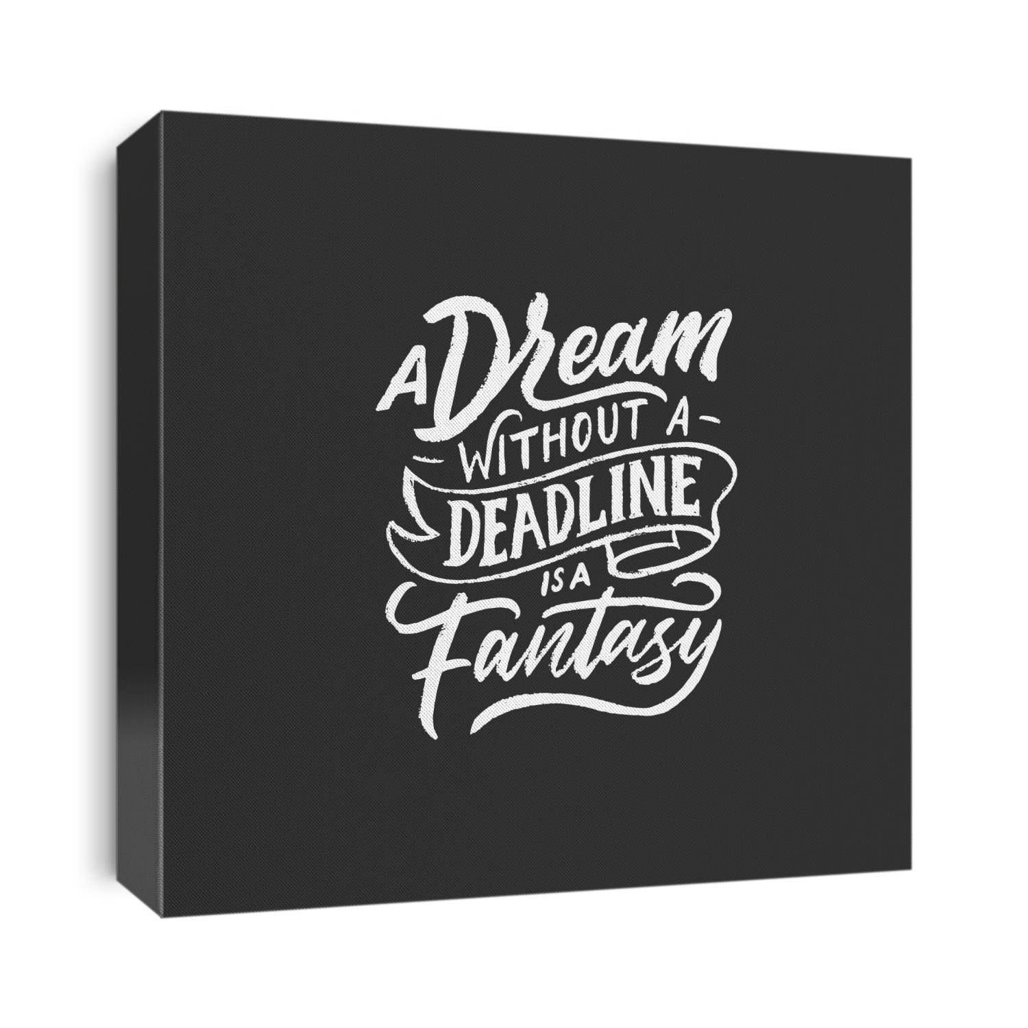Hand drawn lettering typography quotes chalk effect. A dream without a deadline is a fantasy. Vector inspirational design. Calligraphy motivational good quotes.