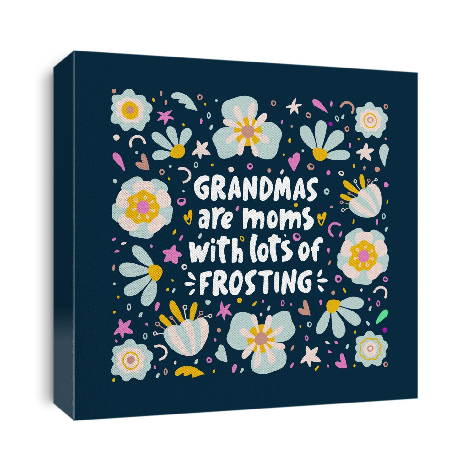 Grandmas are moms with lots of frosting. Lettering quote illustration in frame with flowers on the dark background. Inspirational phrase about grandma. Ideal for greeting card, print, poster, banner.